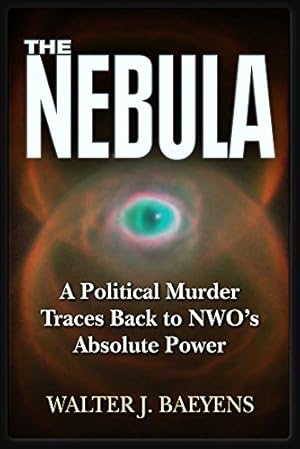 Bild des Verkufers fr The Nebula: A Politcal Murder Traces back to NWO's Absolute Power zum Verkauf von WeBuyBooks