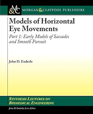 Seller image for Models of Horizontal Eye Movements, Part 1: Early Models of Saccades and Smooth Pursuit (Synthesis Lectures on Biomedical Engineering) for sale by WeBuyBooks