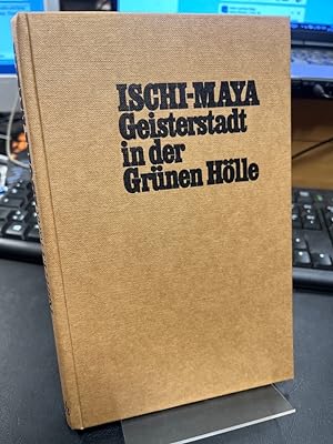 Ischi-Maya. Geisterstadt in der grünen Hölle. Abenteuerroman. Zeichnungen von Karl A. Frank.