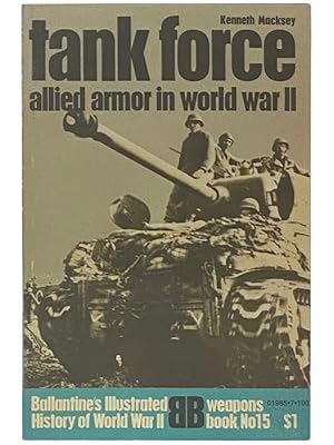 Imagen del vendedor de Tank Force: Allied Armor in World War II (Ballantine's Illustrated History of World War II: Weapons Book, No. 15) a la venta por Yesterday's Muse, ABAA, ILAB, IOBA