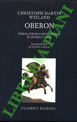 Oberon. Poema eroico romantico in dodici canti.