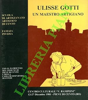 Ulisse Gotti. Un maestro artigiano.