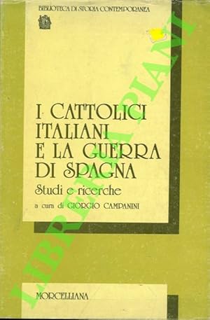 I cattolici italiani e la guerra di spagna. Studi e ricerche.