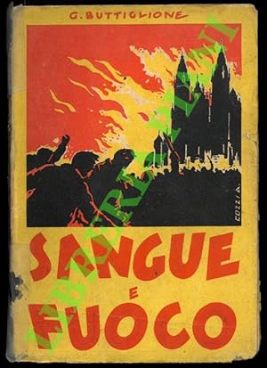 Sangue e fuoco. Romanzo spagnolo.