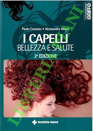 Seller image for I Capelli bellezza e salute. for sale by Libreria Piani