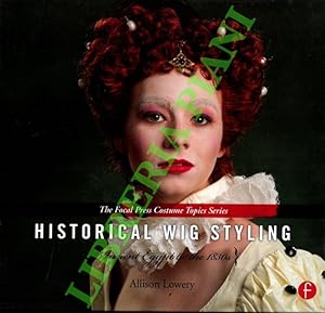 Imagen del vendedor de Historical Wig Styling. Ancient Egypt to the 1830s. a la venta por Libreria Piani