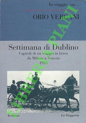 Settimana di Dublino. Capitoli di un viaggio in brum da Milano a Venezia. 1935.