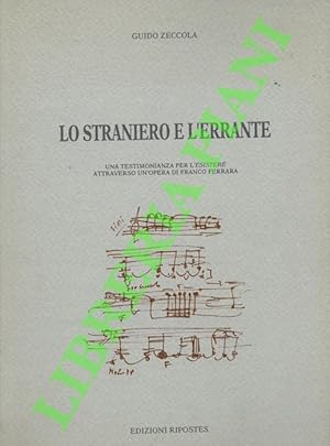 Imagen del vendedor de Lo straniero e l'errante. Una testimonianza per L'esistere attraverso un'opera di Franco Ferrara. a la venta por Libreria Piani