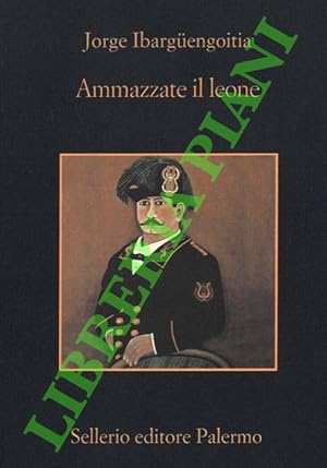 Bild des Verkufers fr Ammazzate il leone. zum Verkauf von Libreria Piani