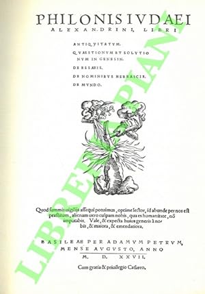 Philonis Iudei Alexandrini Libri Antiquitatum. Quaestionum et solutionum in Genesin. De Essaeis. ...