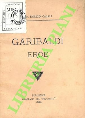 Bild des Verkufers fr Garibaldi eroe. Discorso tenuto nella commemorazione solenne fatta in Piacenza nel 25 giugno 1882. zum Verkauf von Libreria Piani