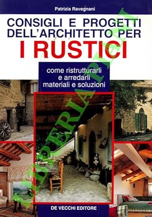 Consigli e progetti dell'architetto per i rustici. Come ristrutturarli e arredarli. Materiali e s...