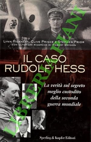 Seller image for Il caso Rudolf Hess. La verit sul segreto meglio custodito della seconda guerra mondiale. for sale by Libreria Piani