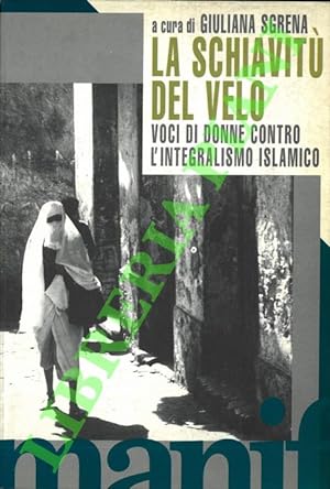 Bild des Verkufers fr La schiavit del velo. Voci di donne contro l'integralismo islamico. zum Verkauf von Libreria Piani