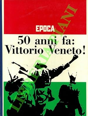 Immagine del venditore per 50 anni fa: Vittorio Veneto! venduto da Libreria Piani