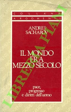 Image du vendeur pour Il mondo fra mezzo secolo. Pace, progresso e diritti dell'uomo. mis en vente par Libreria Piani