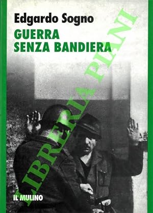 Bild des Verkufers fr Guerra senza bandiera. zum Verkauf von Libreria Piani
