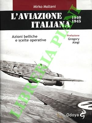 L'aviazione italiana 1940-1945. Azioni belliche e scelte operative.