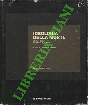 Ideologia della morte. Storia e documenti dei campi di sterminio.