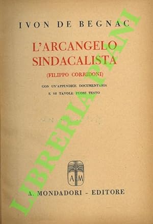 Bild des Verkufers fr L'arcangelo sindacalista (Filippo Corridoni). zum Verkauf von Libreria Piani