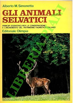 Gli animali selvatici. Principi scientifici per la conservazione e l'incremento del patrimonio fa...