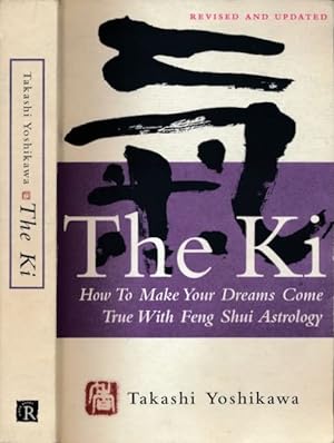 Imagen del vendedor de The Ki: How to make your dreams come true with feng shui astrology. a la venta por Antiquariaat Fenix