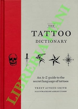 Seller image for The Tattoo Dictionary. An A-Z guide to the secret language of tattoos. for sale by Libreria Piani