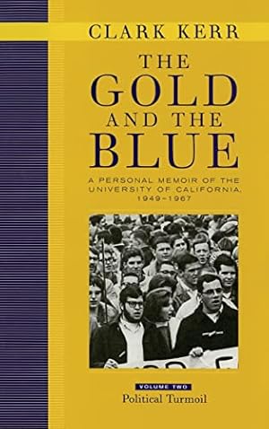 Imagen del vendedor de The Gold and the Blue, Volume Two: A Personal Memoir of the University of California, 1949  1967, Political Turmoil a la venta por -OnTimeBooks-