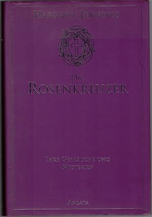 Die Rosenkreuzer. Ihre Gebräuche und Mysterien. Aus dem Englischen von A. v. d. Linden. Erste Auf...