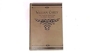 Seller image for William Carey The Shoemaker who became " The Father and Founder of Modern Missions". for sale by Goldstone Rare Books