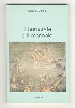 Bild des Verkufers fr Il burocrate e il marinaio. La "Sanit" toscana e le tribolazioni degli inglesi a Livorno nel XVII secolo. zum Verkauf von Libreria Oreste Gozzini snc