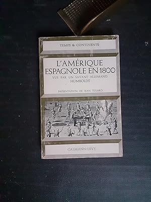 Seller image for L'Amrique espagnole en 1800 vue par un savant allemand Humboldt for sale by Librairie de la Garenne