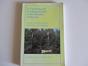 Seller image for Canoeing and Kayaking Guide to the Streams of Florida: North Central Peninsula and Panhandle: 1 for sale by Leilani's Books