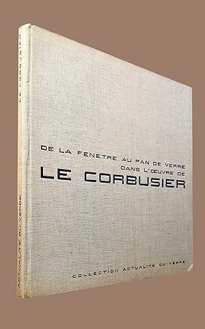 Immagine del venditore per De la fentre au pan de verre dans l'oeuvre de Le Corbusier. venduto da Librairie du Bacchanal