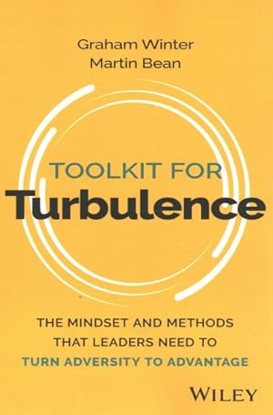 Imagen del vendedor de Toolkit for Turbulence : The Mindset and Methods That Leaders Need to Turn Adversity to Advantage a la venta por GreatBookPricesUK