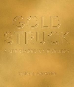 Image du vendeur pour Goldstruck : A Life Shaped by Jewellery mis en vente par AHA-BUCH GmbH
