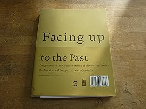 Facing Up to the Past: Perspectives on the Commemoration of Slavery from Africa, the Americas and...