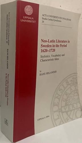 Bild des Verkufers fr Neo-Latin literature in Sweden in the period 1620-1720. Stylistics, vocabulary and characteristic ideas zum Verkauf von Erik Oskarsson Antikvariat