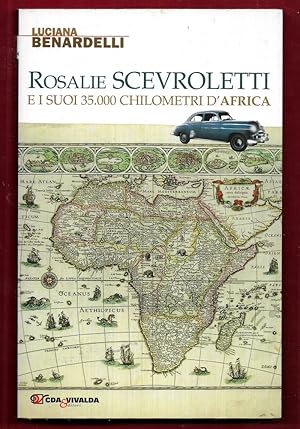 Seller image for Rosalie Scevroletti e i suoi trentacinquemila chilometri d'Africa for sale by Libreria Oltre il Catalogo