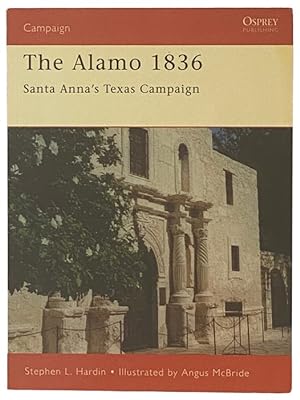 Immagine del venditore per The Alamo, 1836: Santa Anna's Texas Campaign (Osprey Campaign, No. 89) venduto da Yesterday's Muse, ABAA, ILAB, IOBA