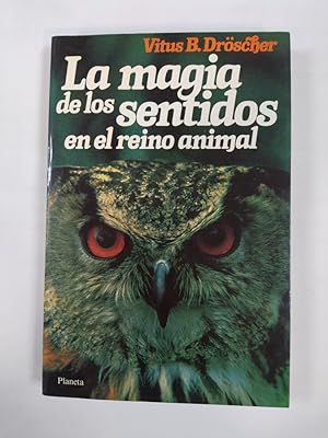 Imagen del vendedor de La Magia De Los Sentidos En El Reino Animal. a la venta por TraperaDeKlaus