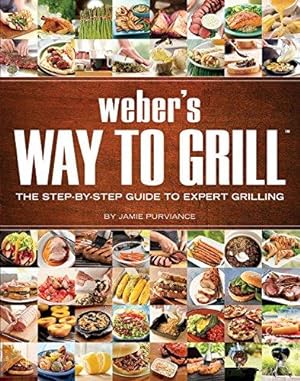 Bild des Verkufers fr Weber's Way to Grill: The Step-By-Step Guide to Expert Grilling (Sunset Books) zum Verkauf von WeBuyBooks
