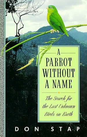 Seller image for A Parrot Without a Name: The Search for the Last Unknown Birds on Earth for sale by Lake Country Books and More