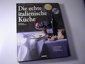 Seller image for Die echte italienische Kche. Typische Rezepte und kulinarische Impressionen aus allen Regionen for sale by Antiquariat Fuchseck