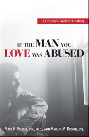 Imagen del vendedor de If the Man You Love Was Abused : A Couple's Guide to Healing a la venta por GreatBookPricesUK