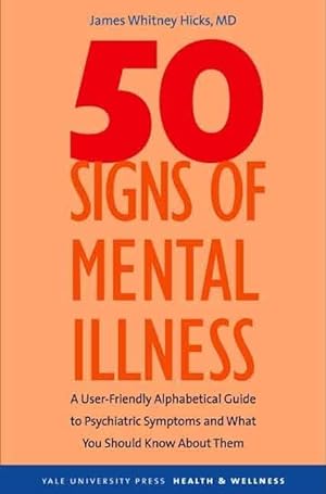 Seller image for 50 Signs of Mental Illness: A Guide to Understanding Mental Health (Yale University Press Health & Wellness) for sale by Reliant Bookstore