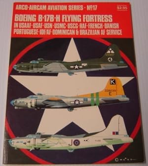 Immagine del venditore per Boeing B-17B-H Flying Fortress: in USAAF-USAF-USN-USMC-USCG-RAF-French-Danish-Portuguese-IDF/AF-Dominican & Brazilian AF Service (Arco-Aircam Aviation Series, No. 17) venduto da Books of Paradise