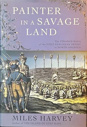 Seller image for Painter in a Savage Land - The Strange Saga of the First European Artist in North America for sale by Dr.Bookman - Books Packaged in Cardboard