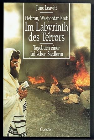 Seller image for Hebron, Westjordanland: im Labyrinth des Terrors. Tagebuch einer jdischen Siedlerin. Aus dem Amerikanischen von Dorothe Beckhoff und Marianne Schnbach. for sale by Antiquariat Dietmar Brezina