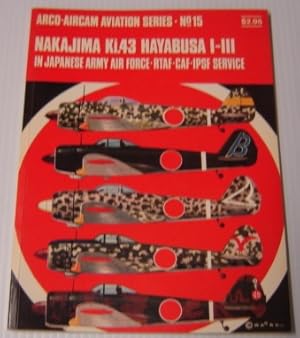 Imagen del vendedor de Nakajima Ki.43 Hayabusa I-III In Japanese Army Air Force-RTAF-CAF-IPSF service (Arco-Aircam Aviation Series #15) a la venta por Books of Paradise